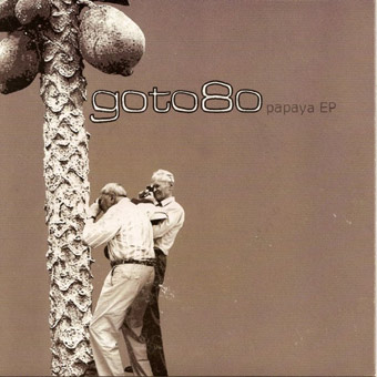 Goto80 - Papaya EP